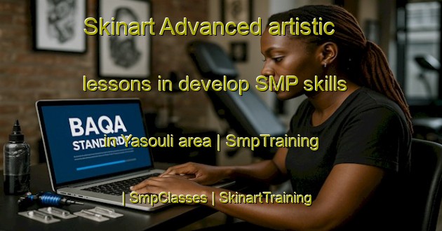 Skinart Advanced artistic lessons in develop SMP skills in Yasouli area | SmpTraining | SmpClasses | SkinartTraining-China